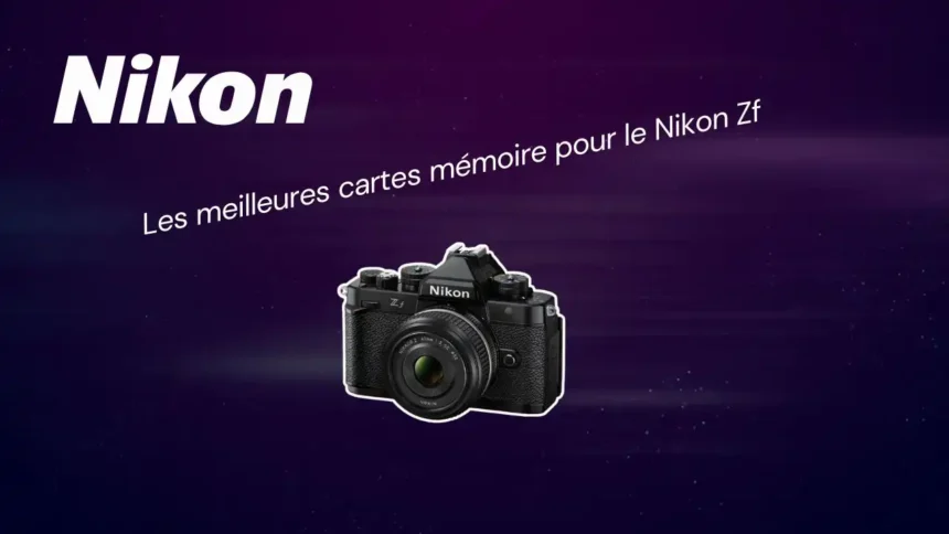 meilleures cartes mémoire pour le Nikon Zf