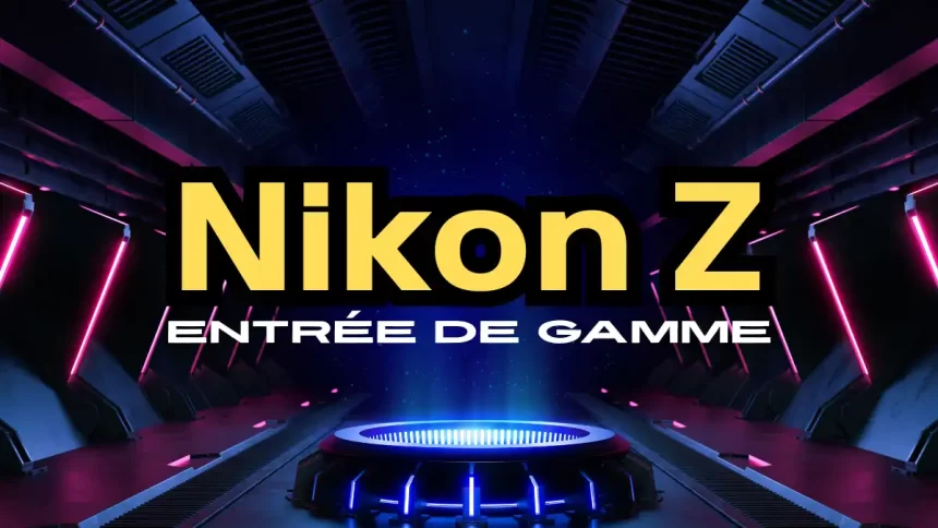 nikon z entrée de gamme