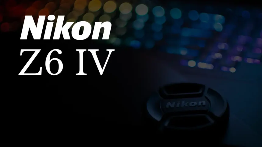 Nikon Z6 IV